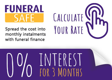 Funeral Safe - Spread the cost into monthly instalments with funeral finance. 0% interest for 3 months. Calculate your rate.